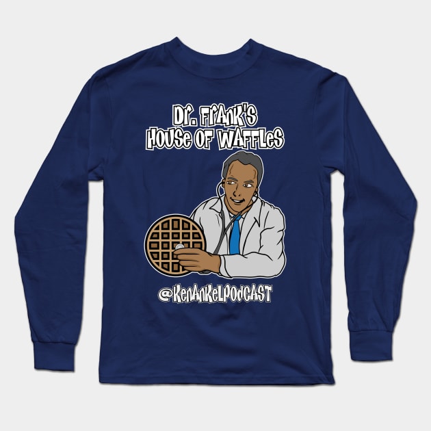 Dr. Frank's House of Waffles - Back Long Sleeve T-Shirt by KenanKelPodcast